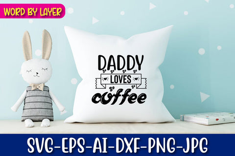 Daddy Loves Coffee Svg Cut File SVG Blessedprint 