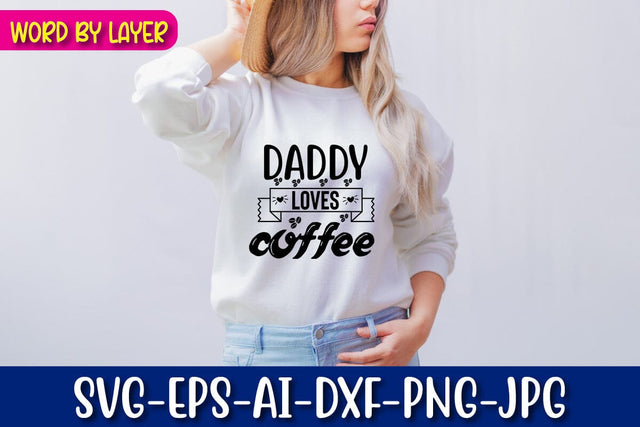 Daddy Loves Coffee Svg Cut File SVG Blessedprint 