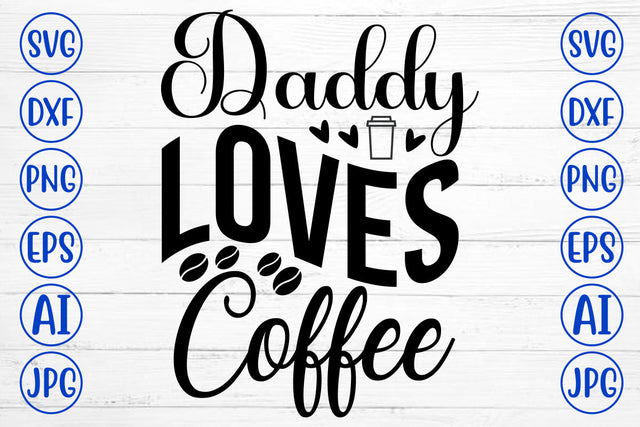 Daddy Loves Coffee SVG Cut File SVG Syaman 