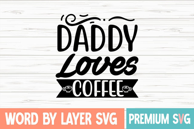 Daddy Loves Coffee Svg SVG Blessedprint 