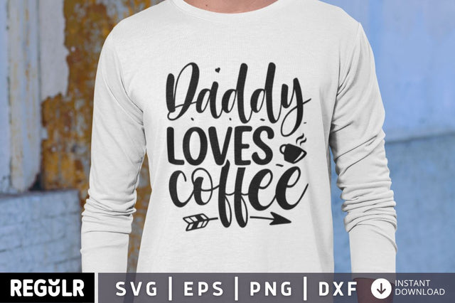 Daddy loves coffee SVG SVG Regulrcrative 