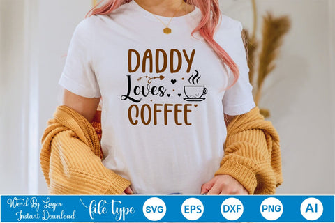 Daddy Loves Coffee SVG SVGs,Quotes and Sayings,Food & Drink,On Sale, Print & Cut SVG DesignPlante 503 