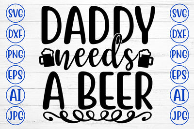 DADDY NEEDS A BEER SVG Cut File SVG Syaman 