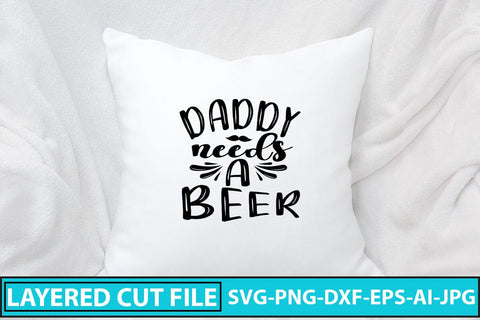 Daddy Needs A Beer SVG Cut File SVG Syaman 