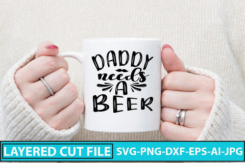 Daddy Needs A Beer SVG Cut File SVG Syaman 