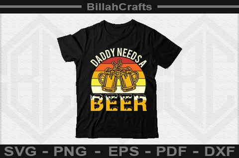 Daddy Needs A Beer SVG File SVG BillahCrafts 