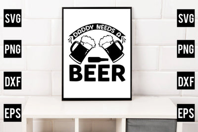 daddy needs a beer SVG Rupkotha 