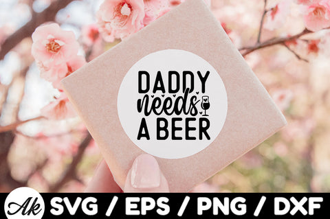 Daddy needs a beer svg SVG akazaddesign 