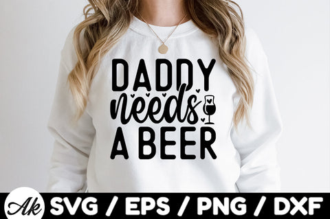 Daddy needs a beer svg SVG akazaddesign 