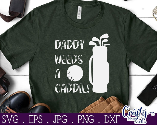 Daddy Needs a Caddie Svg - Golf Svg - Dad Svg - Fathers Day Svg SVG Crafty Mama Studios 