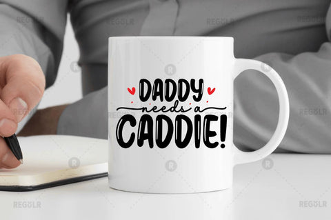 Daddy needs a caddie! SVG SVG Regulrcrative 