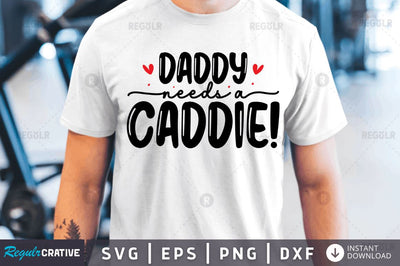 Daddy needs a caddie! SVG SVG Regulrcrative 