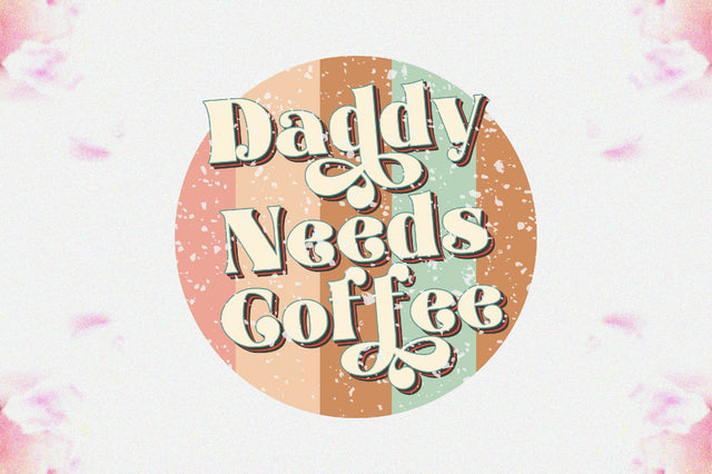 Daddy Needs Coffee Sublimation Sublimation Jagonath Roy 