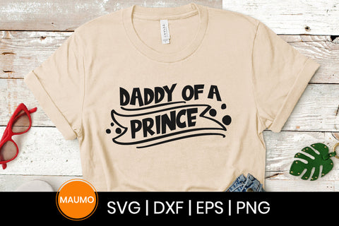 Daddy of a prince, father's day svg quote SVG Maumo Designs 