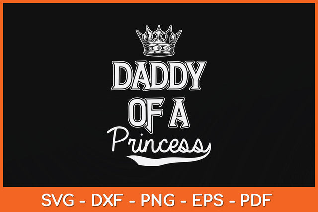 Daddy Of A Princess Father's Day Svg Png Dxf Digital Cutting File SVG Helal 