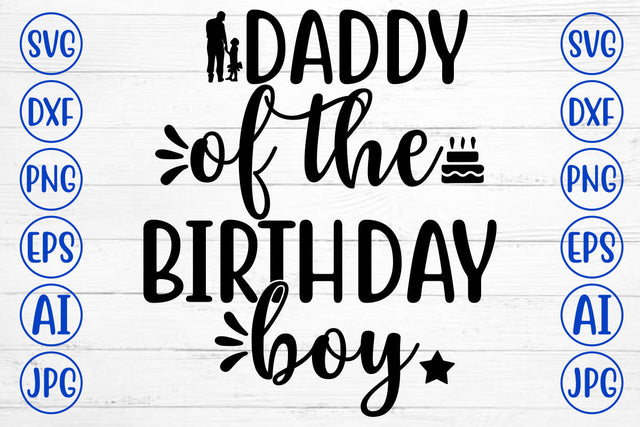 DADDY OF THE BIRTHDAY BOY SVG Cut File SVG Syaman 