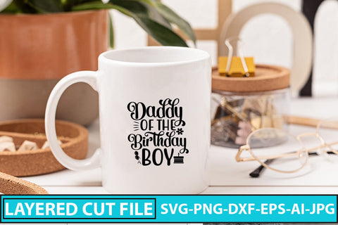 Daddy Of The Birthday Boy SVG Cut File SVG Syaman 