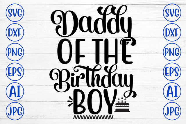 Daddy Of The Birthday Boy SVG Cut File SVG Syaman 