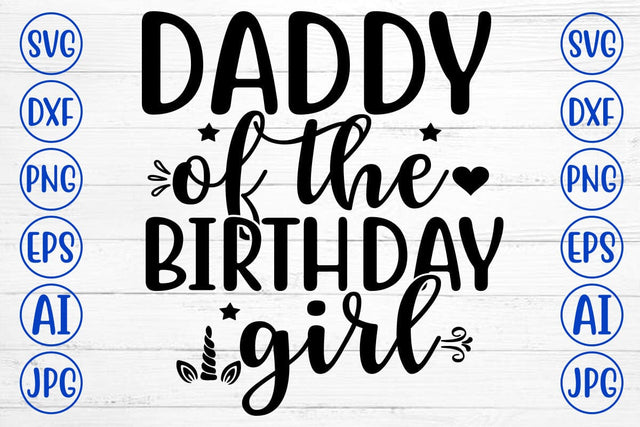 DADDY OF THE BIRTHDAY GIRL SVG Cut File SVG Syaman 