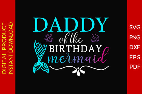 Daddy Of The Birthday Mermaid SVG PNG PDF Cut File SVG Creativedesigntee 