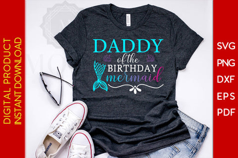 Daddy Of The Birthday Mermaid SVG PNG PDF Cut File SVG Creativedesigntee 