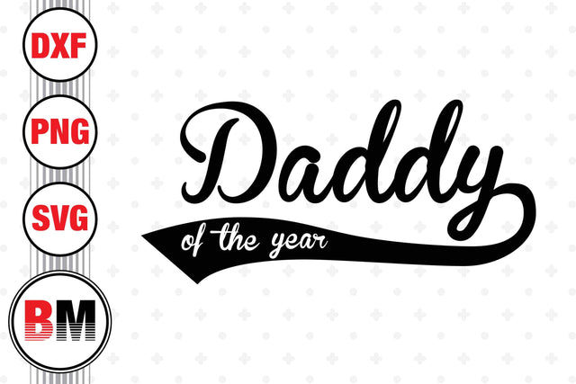 Daddy of the Year SVG, PNG, DXF Files SVG BMDesign 
