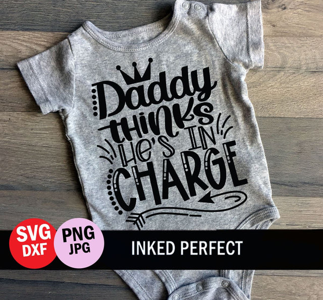 Daddy Thinks He's In Charge SVG Inked Perfect 