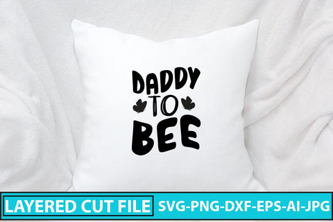 Daddy To Bee SVG Cut File SVG Syaman 