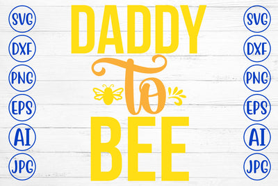Daddy To Bee SVG Cut File SVG Syaman 