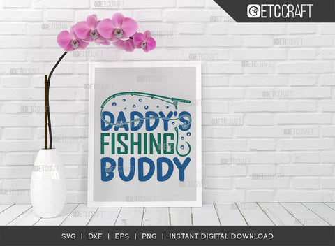 Daddys Fishing Buddy SVG Cut File, Happy Fishing Svg, Fishing Quotes, Fishing Cutting File, TG 02796 SVG ETC Craft 