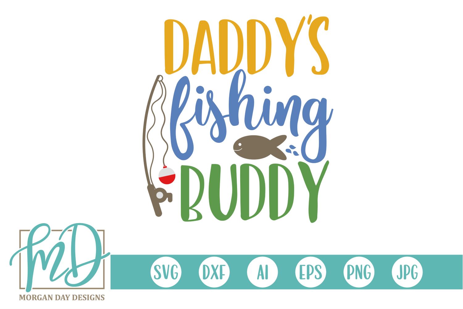 Daddy's Fishing Buddy SVG Files for Cricut & Silhouette