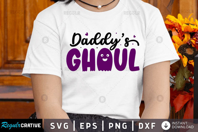 Daddy's ghoul SVG SVG Regulrcrative 