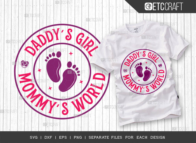 Daddys Girl Mommys World SVG Cut File, Newborn Svg, Little Baby Svg, Cute Baby Svg, Baby Quotes, ETC T00167 SVG ETC Craft 