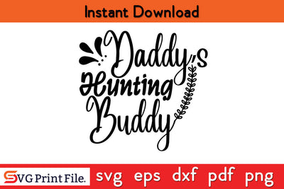 Daddy's Hunting Buddy Hunting SVG PNG Cut Files SVG SVG Print File 