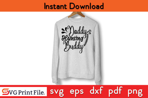 Daddy's Hunting Buddy Hunting SVG PNG Cut Files SVG SVG Print File 