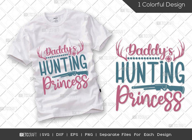 Daddys Hunting Princess SVG Cut File | Hunting Svg | Deer Svg | Hunting Dad Svg | Hunter Svg | Hunting Life Svg | Hunting T-shirt Design SVG ETC Craft 