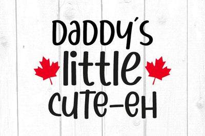 Daddy´s Little Cute-Eh Svg, Family Svg, Cricut File, SIlhouette, Svg Files, Baby Tshirt SVG cricutfilesmg 
