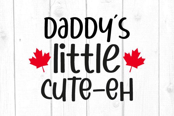 Daddy´s Little Cute-Eh Svg, Family Svg, Cricut File, SIlhouette, Svg Files, Baby Tshirt SVG cricutfilesmg 