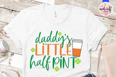 Daddys little half pint - St Patricks Day SVG EPS DXF SVG CoralCutsSVG 