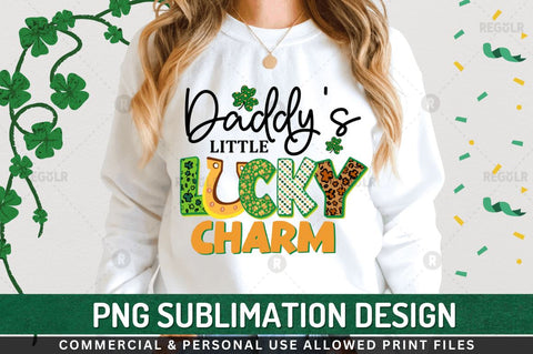 Daddy's little lucky charm Sublimation PNG Sublimation Regulrcrative 