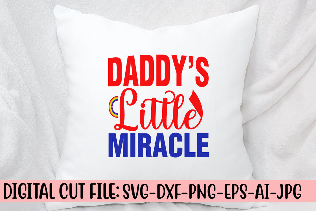 Daddy's Little Miracle SVG Cut File - So Fontsy