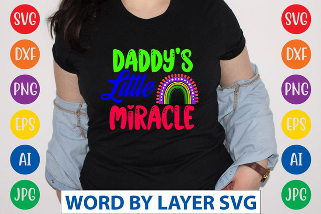 Daddy's Little Miracle SVG Design SVG Rafiqul20606 