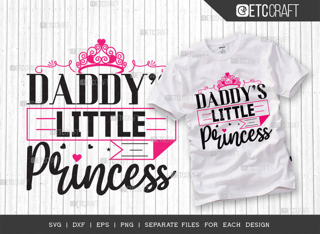 Daddys Little Princess SVG Cut File, Princess Svg, Little Girl Svg, Cute Baby Svg, Baby Quotes, ETC T00213 SVG ETC Craft 