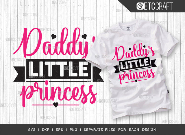 Daddys Little Princess SVG Cut File, Princess Svg, Little Girl Svg, Cute Baby Svg, Baby Quotes, ETC T00213 SVG ETC Craft 