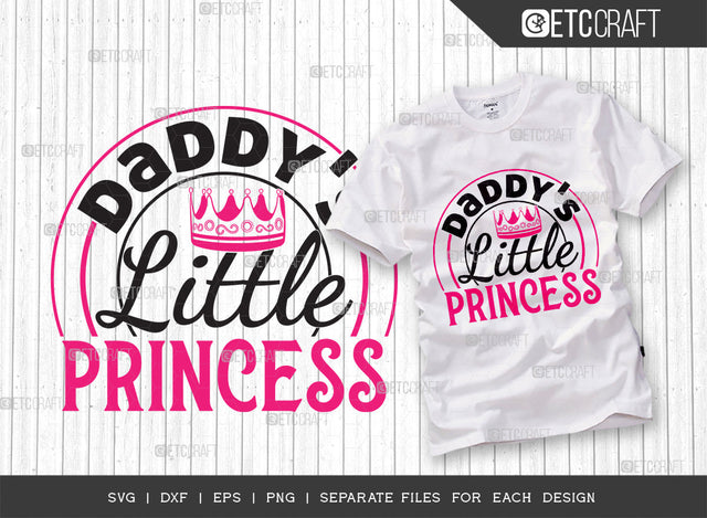 Daddys Little Princess SVG Cut File, Princess Svg, Little Girl Svg, Cute Baby Svg, Baby Quotes, ETC T00213 SVG ETC Craft 