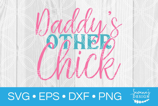 Daddys Other Chick SVG SavanasDesign 