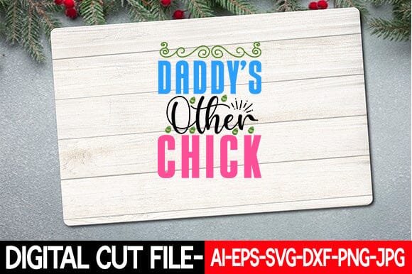 Daddy's Other Chick Svg SVG Blessedprint 