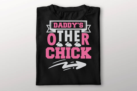 Daddy’s Other Chick T-Shirt SVG MStudio 