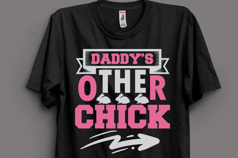 Daddy’s Other Chick T-Shirt SVG MStudio 