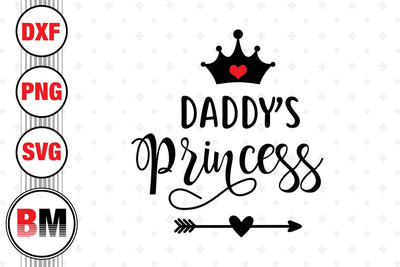 Daddy's Princess SVG, PNG, DXF Files SVG BMDesign 
